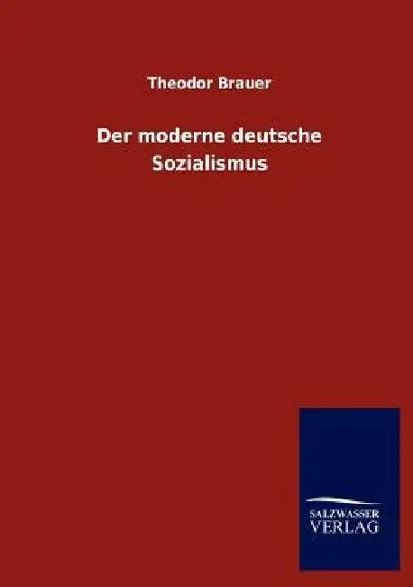 Der moderne deutsche Sozialismus by Theodor Brauer