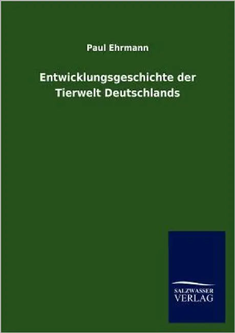 Entwicklungsgeschichte der Tierwelt Deutschlands by Ehrmann, Paul