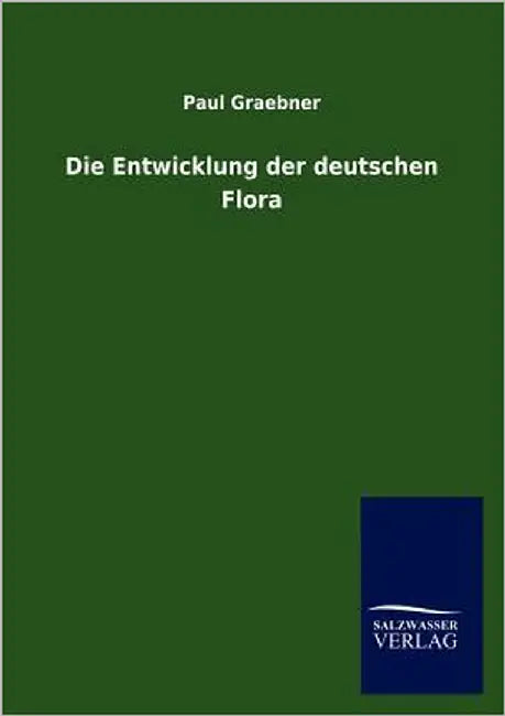 Die Entwicklung der deutschen Flora by Graebner, Paul
