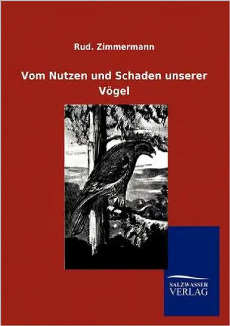 Vom Nutzen und Schaden unserer Vögel by Zimmermann, Rud