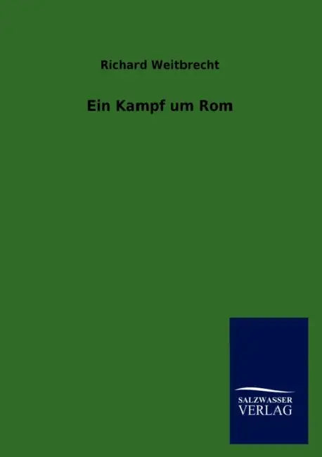 Ein Kampf um Rom by Richard Weitbrecht