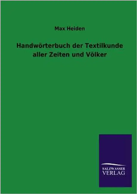Handworterbuch Der Textilkunde Aller Zeiten Und Volker by Heiden, Max