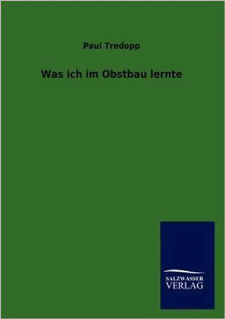 Was ich im Obstbau lernte by Tredopp, Paul