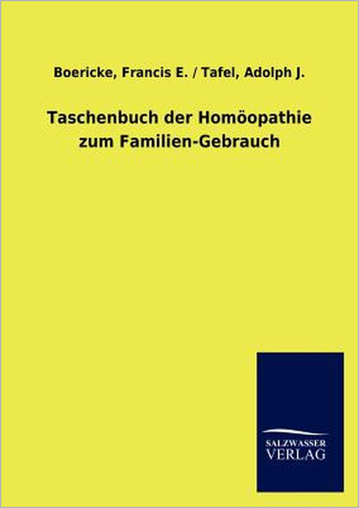 Taschenbuch der Homöopathie zum Familien-Gebrauch by Francis E. /. Tafel Adolph J. Boericke