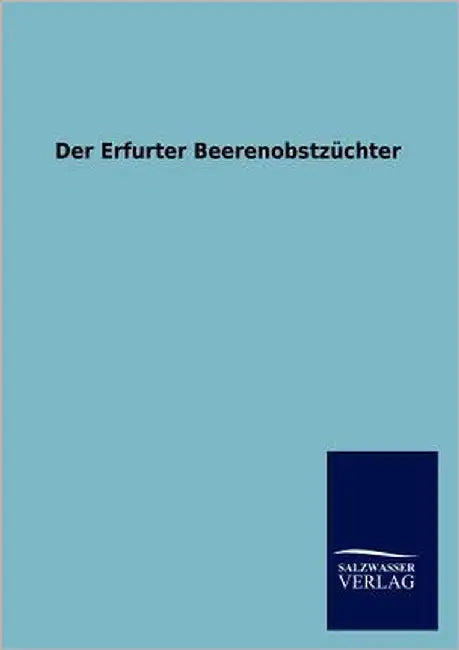 Der Erfurter Beerenobstzüchter by Salzwasser-Verlag Gmbh
