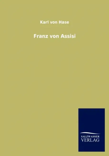 Franz Von Assisi by Karl Von Hase