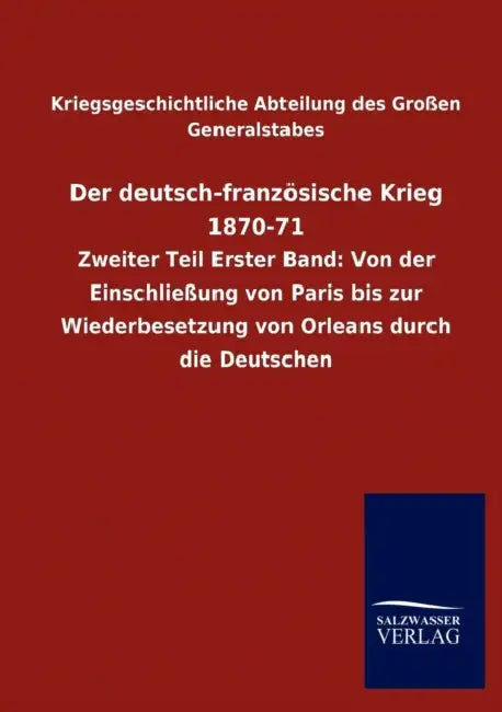 Der deutsch-französische Krieg 1870-71 by Kriegsgeschichtliche Abteilung Des Groß