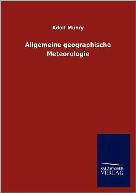 Allgemeine Geographische Meteorologie by M. Hry, Adolf