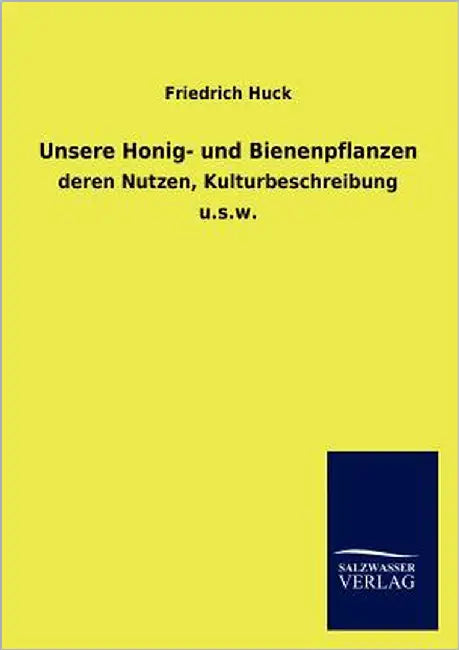 Unsere Honig- und Bienenpflanzen by Huck, Friedrich