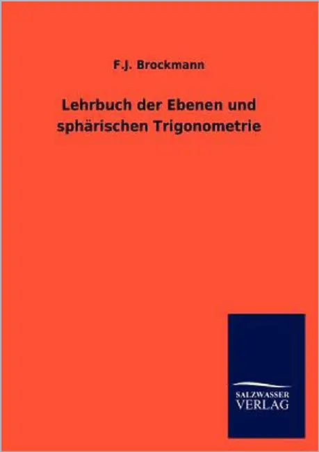 Lehrbuch der Ebenen und sphärischen Trigonometrie by Brockmann, F. J.
