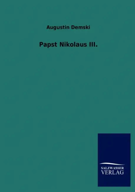 Papst Nikolaus III. by Augustin Demski