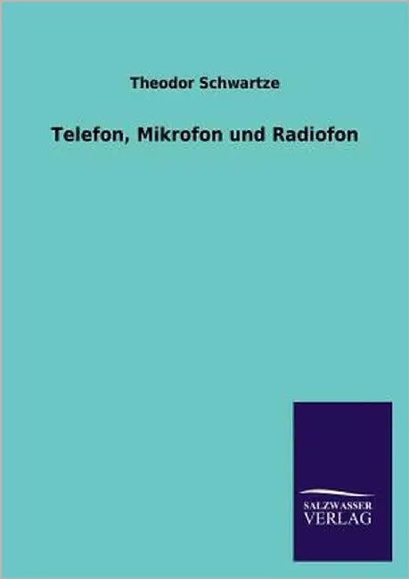 Telefon, Mikrofon und Radiofon by Schwartze, Theodor