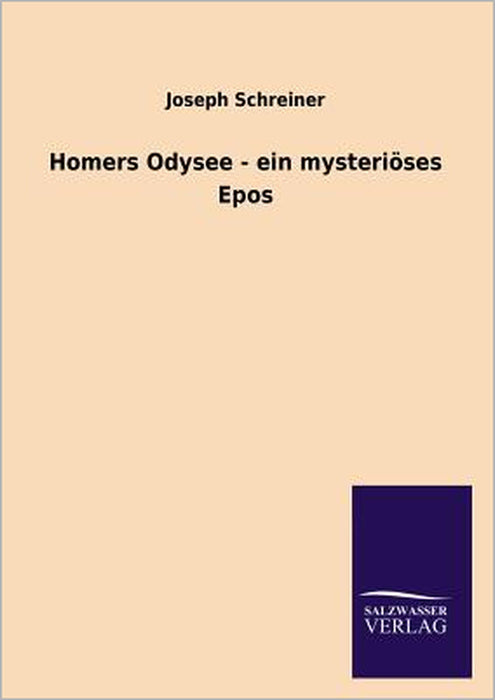 Homers Odysee - ein mysteriöses Epos by Joseph Schreiner