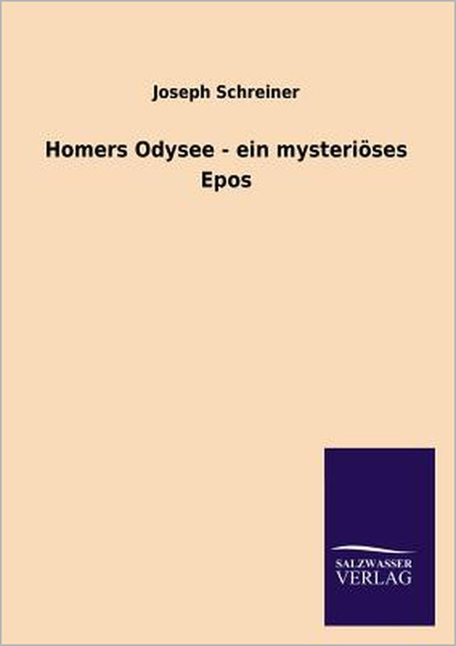 Homers Odysee - ein mysteriöses Epos by Joseph Schreiner