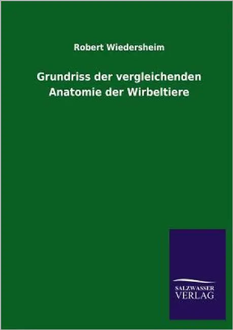 Grundriss der vergleichenden Anatomie der Wirbeltiere by Wiedersheim, Robert