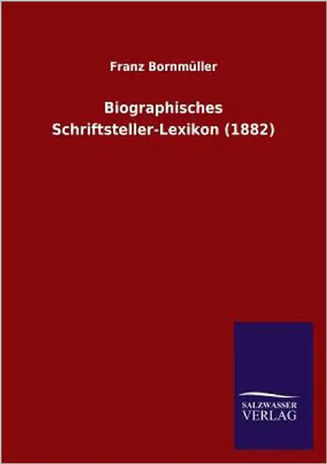 Biographisches Schriftsteller-Lexikon (1882) by Bornmüller, Franz