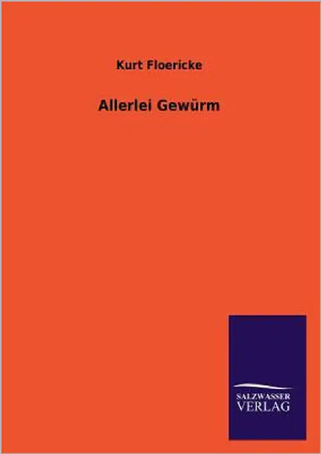 Allerlei Gewürm by Floericke, Kurt