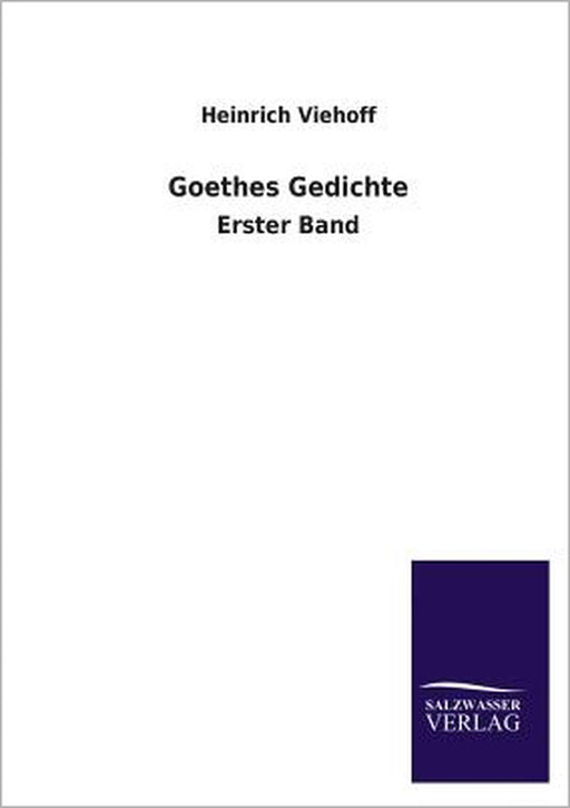 Goethes Gedichte by Heinrich Viehoff