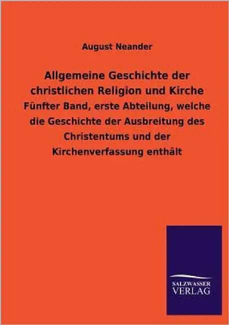 Allgemeine Geschichte Der Christlichen Religion Und Kirche by Neander, August