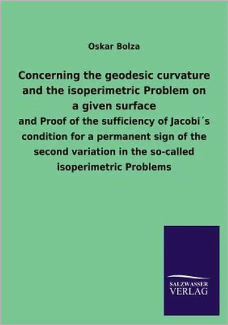 Concerning the Geodesic Curvature and the Isoperimetric Problem on a Given Surface by Bolza, Oskar