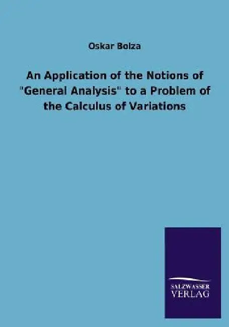 An Application of the Notions of General Analysis to a Problem of the Calculus of Variations by Oskar Bolza