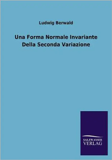 Una Forma Normale Invariante Della Seconda Variazione by Berwald, Ludwig