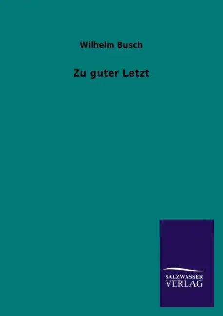 Zu Guter Letzt by Wilhelm Busch