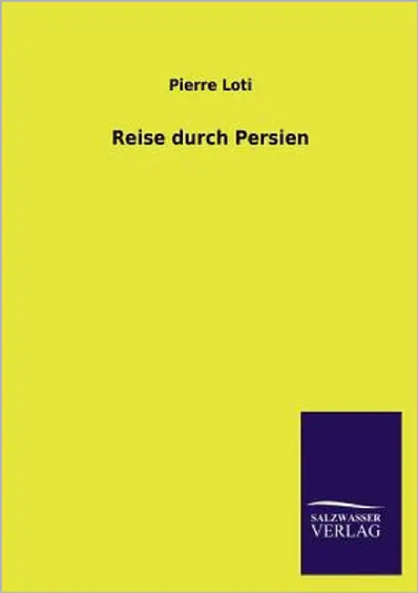 Reise Durch Persien by Loti, Pierre