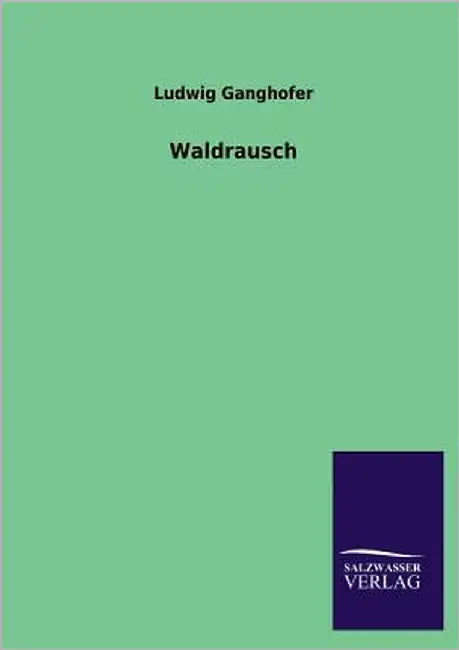 Waldrausch by Ganghofer, Ludwig