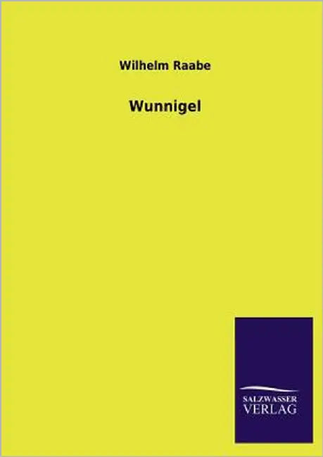 Wunnigel by Raabe, Wilhelm