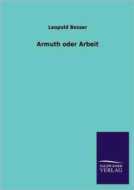 Armuth Oder Arbeit by Besser, Leopold