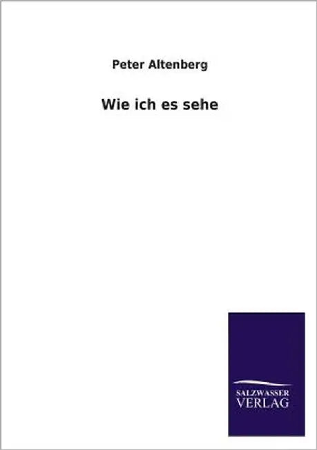 Wie Ich Es Sehe by Altenberg, Peter