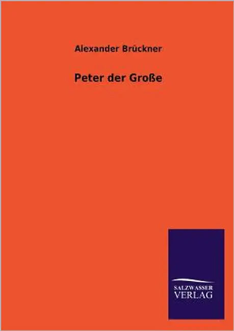 Peter Der Grosse by Bruckner, Alexander