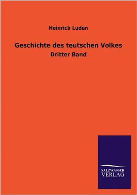 Geschichte Des Teutschen Volkes by Luden, Heinrich