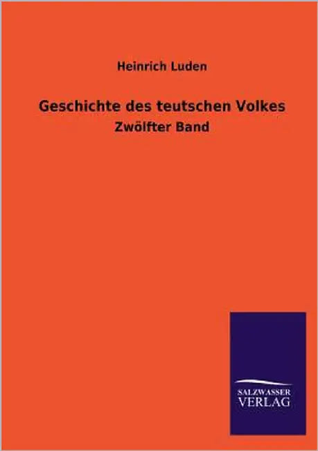 Geschichte Des Teutschen Volkes by Luden, Heinrich