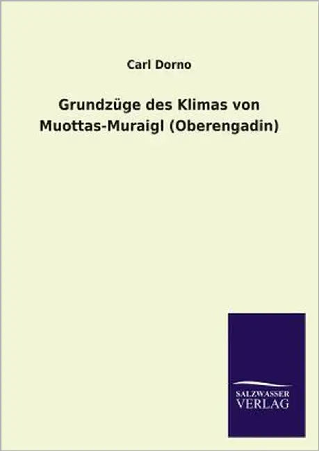 Grundzuge Des Klimas Von Muottas-Muraigl (Oberengadin) by Dorno, Carl