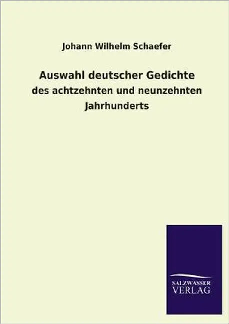 Auswahl Deutscher Gedichte by Schaefer, Johann Wilhelm
