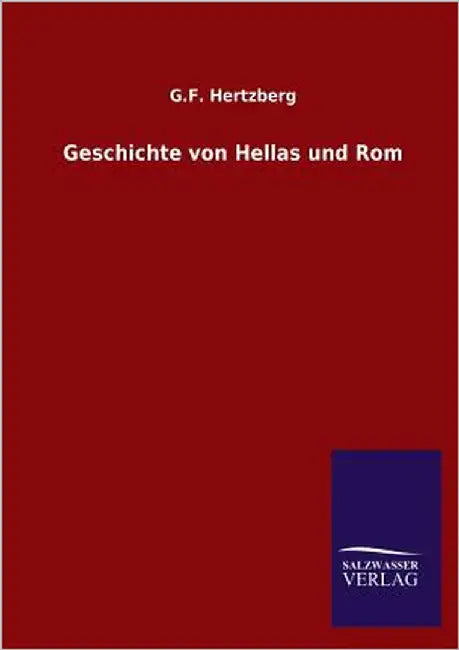 Geschichte Von Hellas Und ROM by Hertzberg, G. F.
