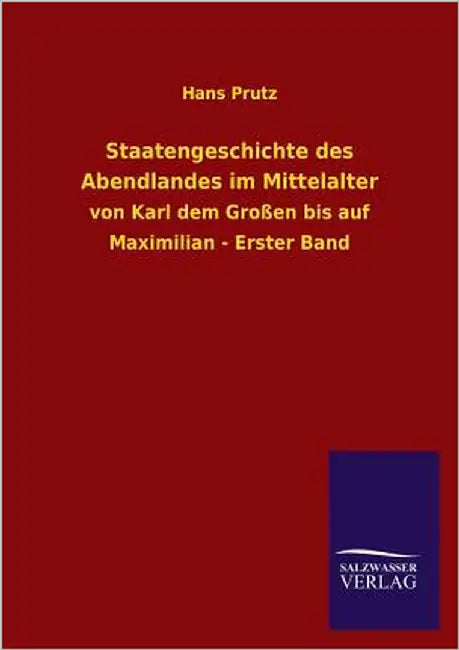 Staatengeschichte Des Abendlandes Im Mittelalter by Prutz, Hans