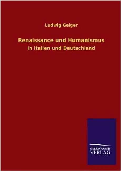 Renaissance Und Humanismus by Geiger, Ludwig