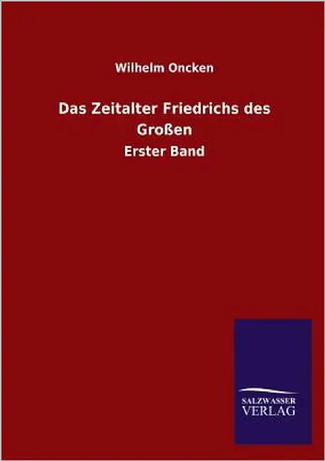 Das Zeitalter Friedrichs Des Grossen by Oncken, Wilhelm