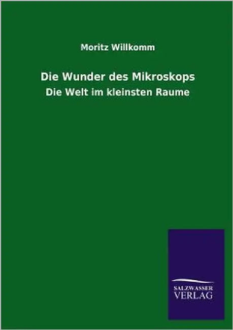 Die Wunder Des Mikroskops by Willkomm, Moritz