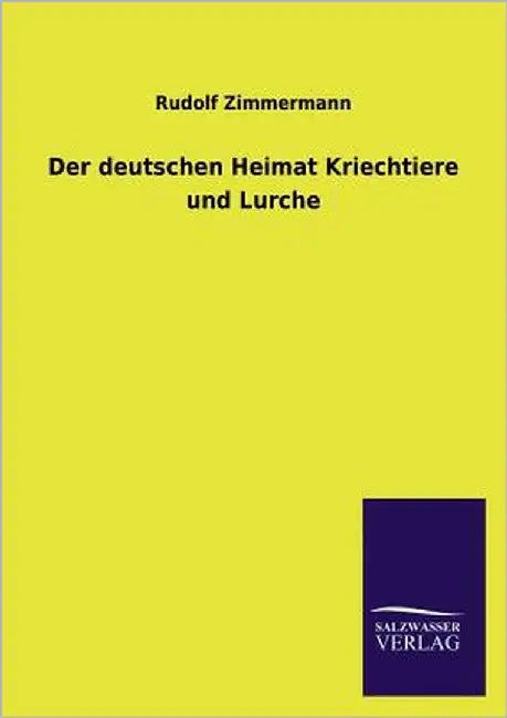 Der deutschen Heimat Kriechtiere und Lurche by Zimmermann, Rudolf