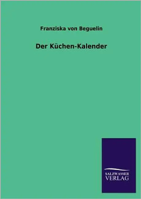 Der Kuchen-Kalender by Beguelin, Franziska Von