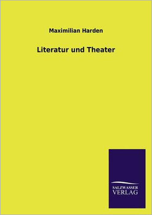 Literatur Und Theater by Maximilian Harden