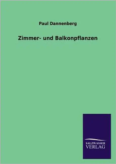 Zimmer- Und Balkonpflanzen by Dannenberg, Paul
