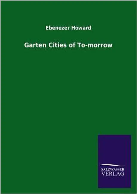 Garten Cities of To-Morrow by Howard, Ebenezer