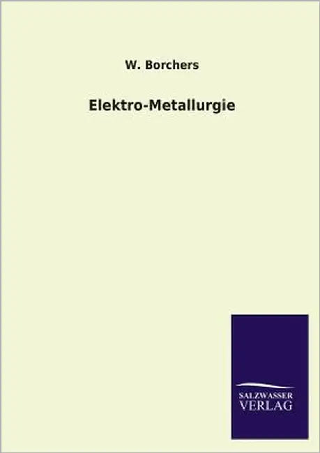Elektro-Metallurgie by Borchers, W.