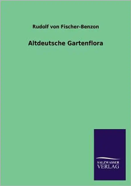 Altdeutsche Gartenflora by Fischer-Benzon, Rudolf Von