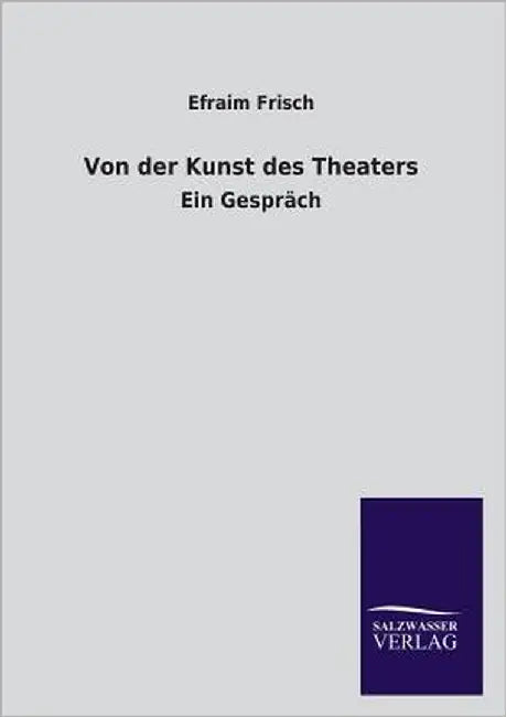 Von Der Kunst Des Theaters by Frisch, Efraim